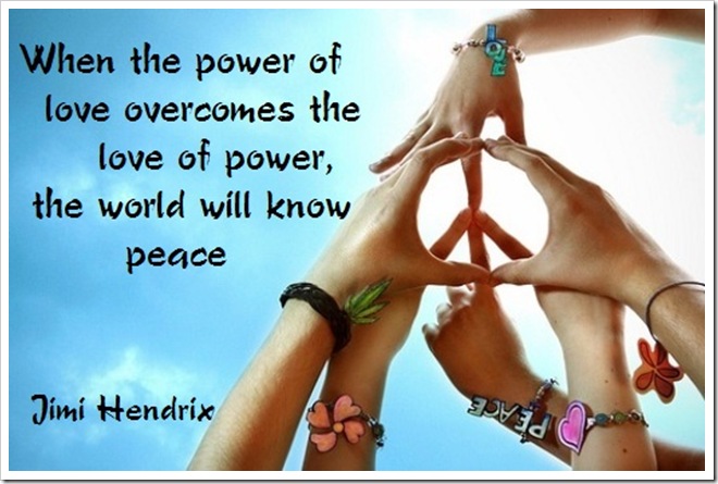 When-the-power-of-love-overcomes-the-love-of-power-the-world-will-know-peace